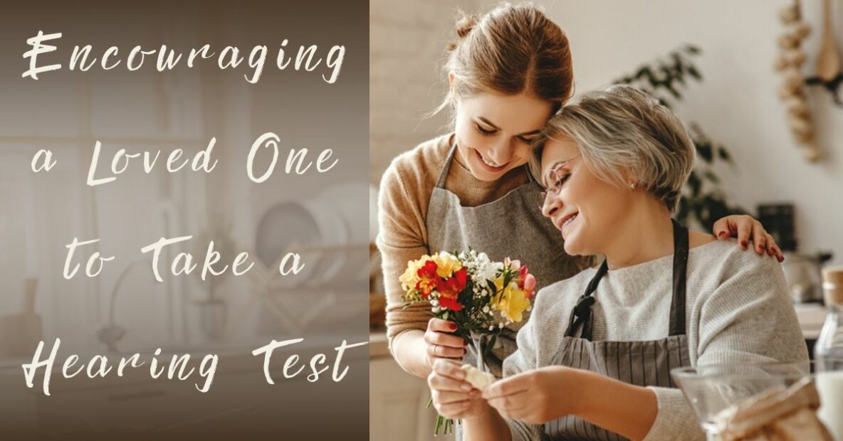 Encouraging a Loved One to Take a Hearing Test