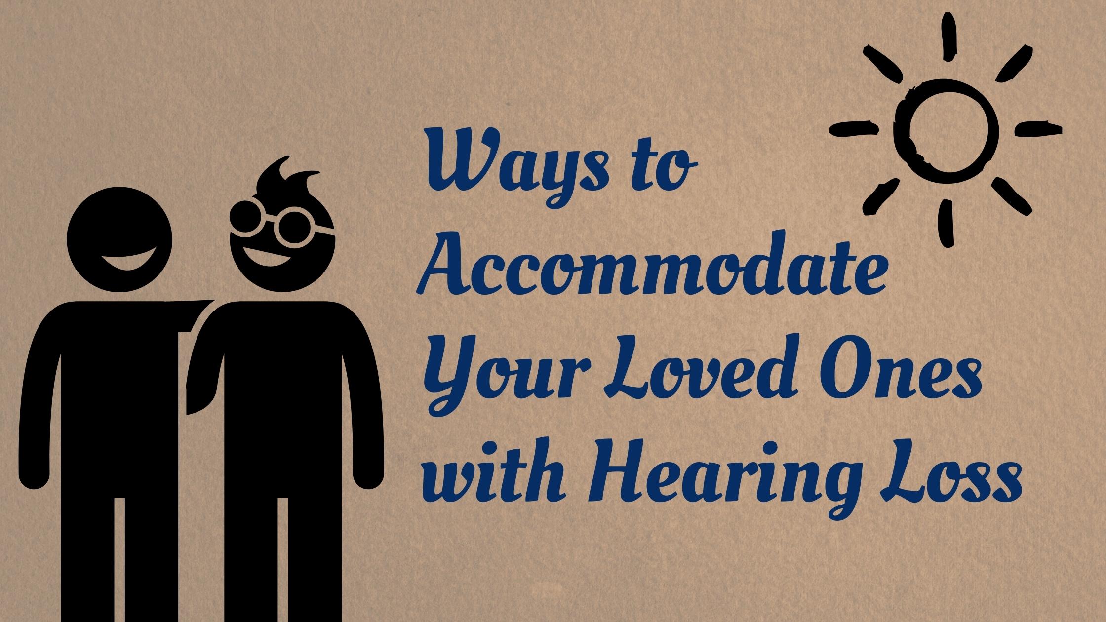 Featured image for “Ways to Accommodate Your Loved Ones with Hearing Loss”